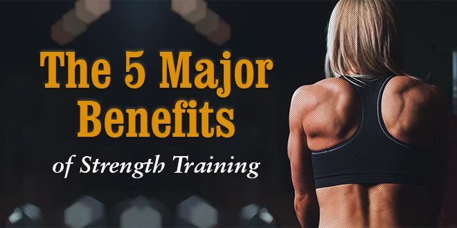 The 5 Major Benefits of Strength Training